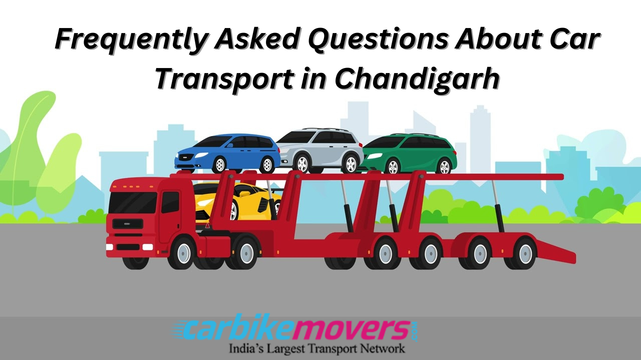 Frequently Asked Questions about Car Transport in Chandigarh