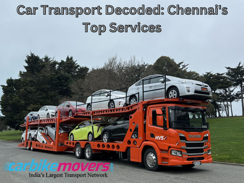 Car Transport Decoded: Chennai Top Services